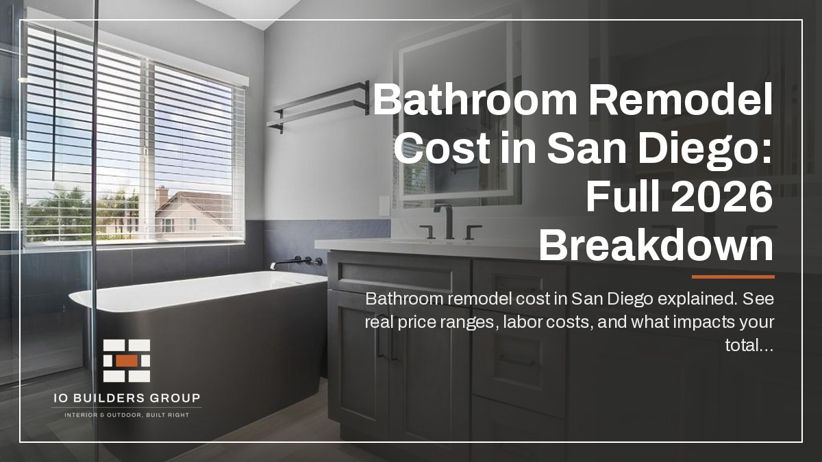 Bathroom Remodel Cost in San Diego: Full 2026 Breakdown | IO Builders Group