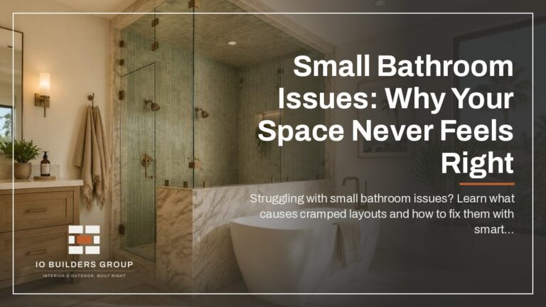 Small Bathroom Issues: Why Your Space Never Feels Right | IO Builders Group