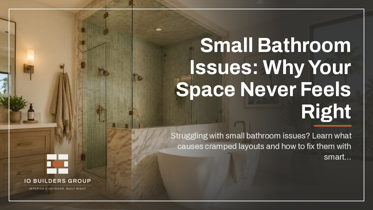 Small Bathroom Issues: Why Your Space Never Feels Right | IO Builders Group